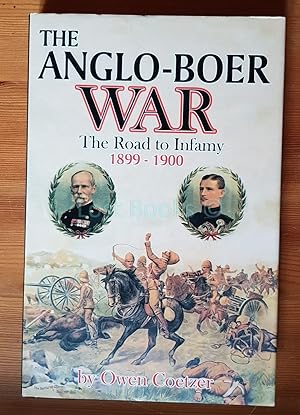 The Anglo-Boer War: The Road to Infamy, 1899-1900; Colenso, Spionkop, Vaalkrants, Pieters, Buller...