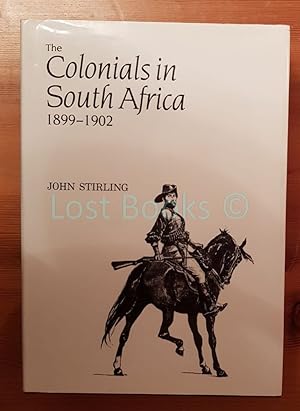 The Colonials in South Africa, 1899-1902, Being Services of the Various Irregular Corps Raised in...