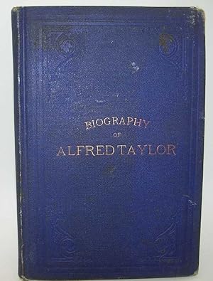 Biography of Elder Alfred Taylor by His Son W.C. Taylor
