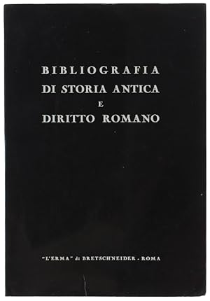 BIBLIOGRAFIA DI STORIA ANTICA E DIRITTO ROMANO.: