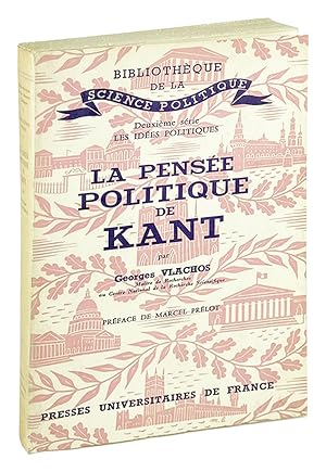La Pensee Politique de Kant: Metaphysique de l'ordre et dialectique du progres