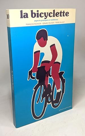 La Bicyclette : Aspects pratiques et médicaux (Collection Sport et santé)