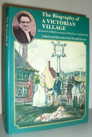 The Biography of a Victorian Village - Richard Cobbold's account of Wortham, Suffolk, 1860)