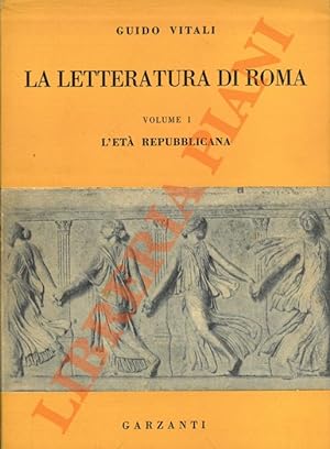 La letteratura di Roma. Volume I: L'età repubblicana.