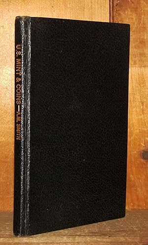 Coins and Coinage. The United States Mint, Philadelphia, History, Biography, Statistics, Work, Ma...