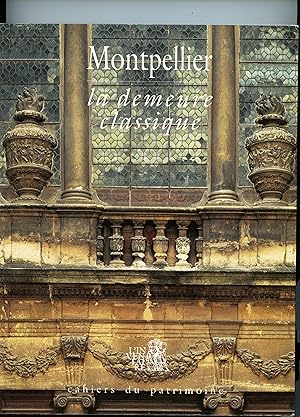 MONTPELLIER : LA DEMEURE CLASSIQUE .Dessins de Michel Antonpiétri et Véronique Marill. Photograph...