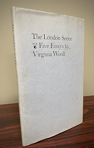 THE LONDON SCENE. FIVE ESSAYS BY VIRGINIA WOOLF