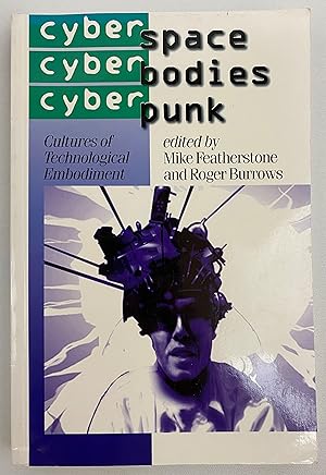 Cyberspace/Cyberbodies/Cyberpunk: Cultures of Technological Embodiment (Published in association ...