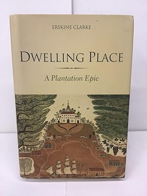 Dwelling Place, A Plantation Epic