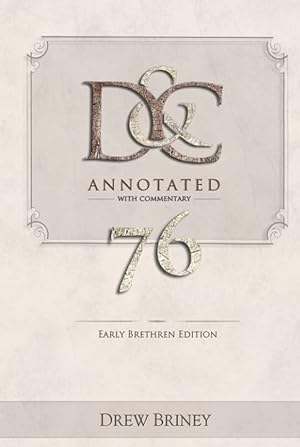 D & C 76 Annotated with Commentary Early Brethren Edition