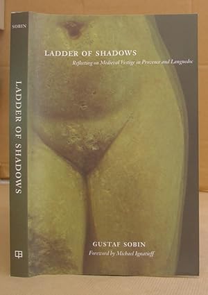 Ladder Of Shadows - Reflecting On Medieval Vestige In Provence And Languedoc