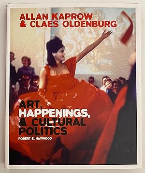 Allan Kaprow and Claes Oldenburg: Art, Happenings, and Cultural Politics