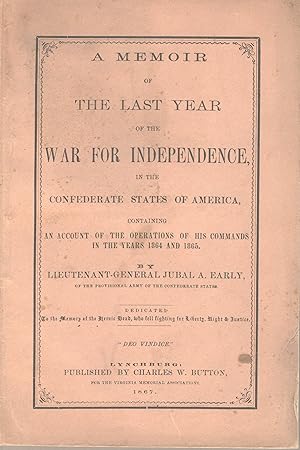 A memoir of the last year of the war of independence, in the Confederate States of America, conta...