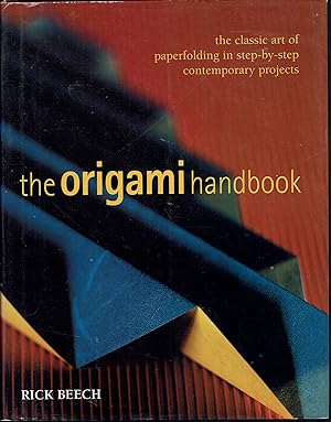 The Origami Handbook: The Classic Art of Paperfolding in Step-By-step Contemporary Projects