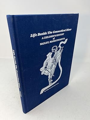 Life Beside The Connecticut River: A CHILDREN'S HISTORY OF HADLEY, MASSACHUSETTS