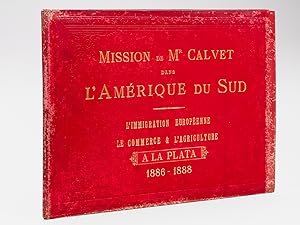 Mission de Mr Calvet dans l'Amérique du Sud. L'immigration européenne, le Commerce & l'Agricultur...