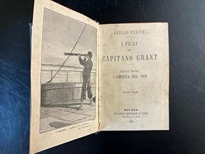 I figli del Capitano Grant. Parte prima. L'America del Sud (volume primo; secondo). Parte seconda...