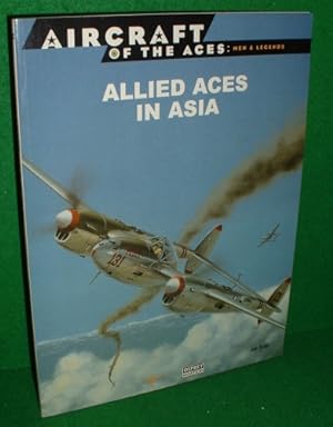 AIRCRAFT OF THE ACES : Men and Legends Aircraft of the Aces No 22: Allied Aces in Asia :