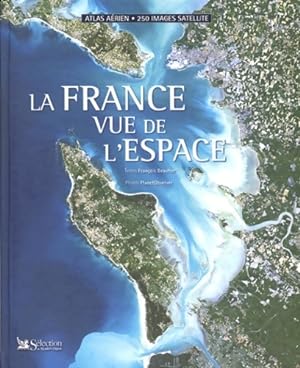 La France vue de l'espace - Fran?ois Beautier
