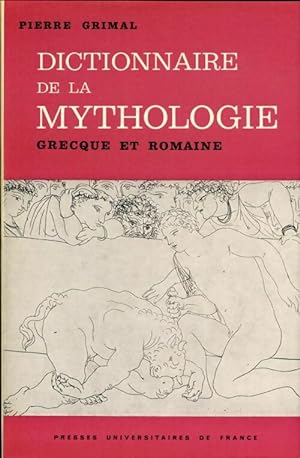 Dictionnaire de la mythologie grecque et romaine - Pierre Grimal