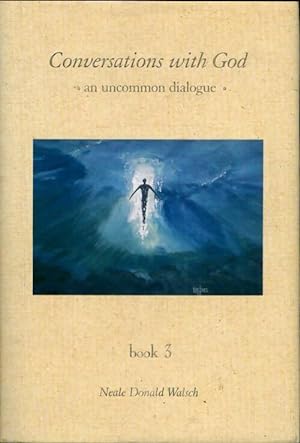 Conversations with God Book three - Neale Donald Walsch