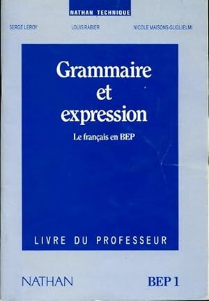 Grammaire et expression BEP1. Livre du professeur - Nicole Leroy