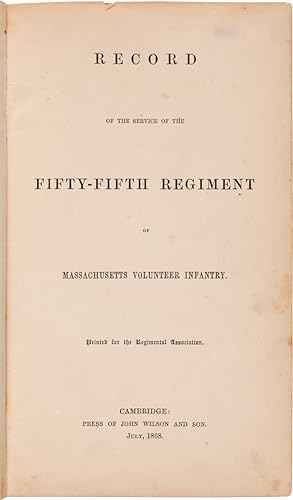 RECORD OF THE SERVICE OF THE FIFTY-FIFTH REGIMENT OF MASSACHUSETTS VOLUNTEER INFANTRY. PRINTED FO...