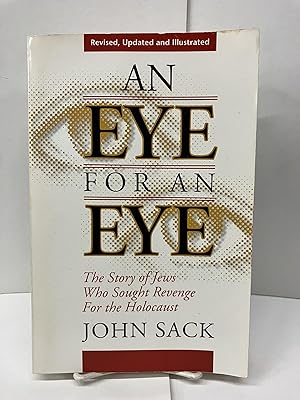 An Eye for an Eye: The Story of Jews Who Sought Revenge for the Holocaust
