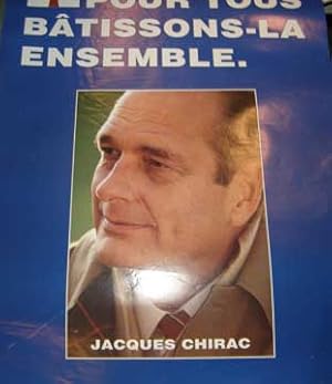 Jacques Chirac: La France pour tous bâtissons-la ensemble.