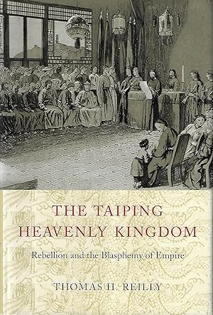 The Taiping Heavenly Kingdom: Rebellion and the Blasphemy of Empire (China Program Books)