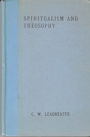 Spiritualism and Theosophy Scientifically Examined and Carefully Described