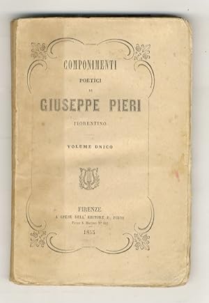 Componimenti poetici di Giuseppe Pieri Fiorentino. Volume unico.