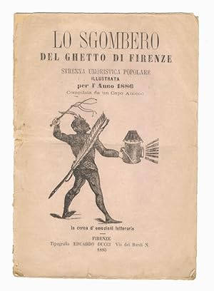 SGOMBERO (LO) del ghetto di Firenze. Strenna umoristica popolare illustrata per l'anno 1886, comp...