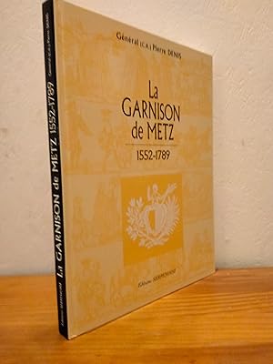 La Garnison de Metz 1552-1789