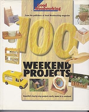 100 Weekend Projects: Good Woodworking