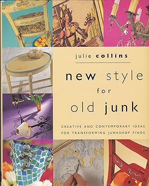New Style for Old Junk: Creative and Contemporary Ideas for Transforming Junkshop Finds