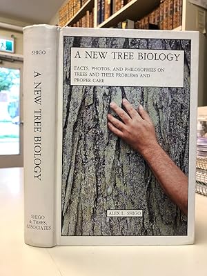 A New Tree Biology: Facts, Photos and Philosophies on Trees and Their Problems and Proper Care