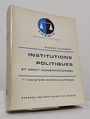 Institutions politiques et droit constitutionnel. Tome 1. Les grands systèmes politiques
