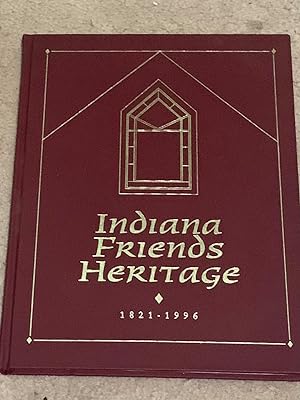 Indiana Friends Heritage, 1821-1996