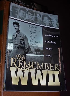 We remember WWII: A collection of U. S. Army Ranger stories