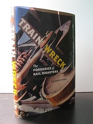 TRAIN WRECKS: THE FORENSICS OF RAIL DISASTERS