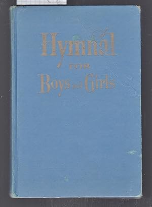 Hymnal for Boys and Girls - Designed for use in Primary, Junior Departments and Junior Church [ W...