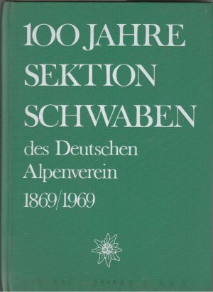 100 Jahre Sektion Schwaben des Deutschen Alpenvereins 1869/1969