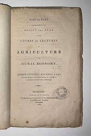 Discourses explanatory of the object and plan of the course of lectures on agriculture and rural ...