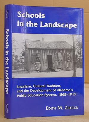 Schools In The Landscape - Localism, Cultural Tradition, And The Development Of Alabama's Public ...