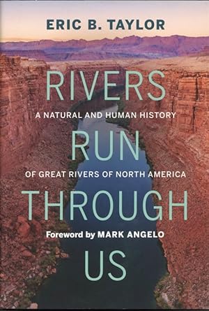 Rivers Run Through Us: A Natural and Human History of Great Rivers of North America