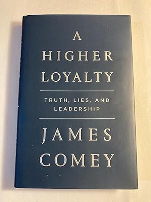 A Higher Loyalty: Truth, Lies, and Leadership