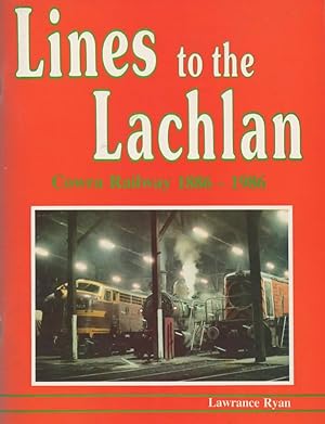 Lines to the Lachlan : Cowra Railway 1886-1986