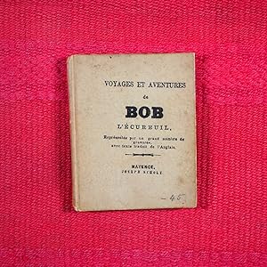 Voyages et aventures de Bob l'écureuil. Texte traduit de l'anglais. >>MINIATURE FRENCH BOOK OF A ...