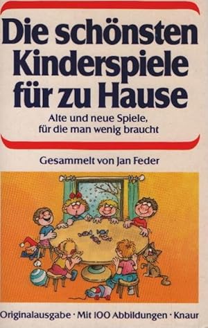 Die schönsten Kinderspiele für zu Hause : alte u. neue Spiele, für d. man wenig braucht. ges. von...